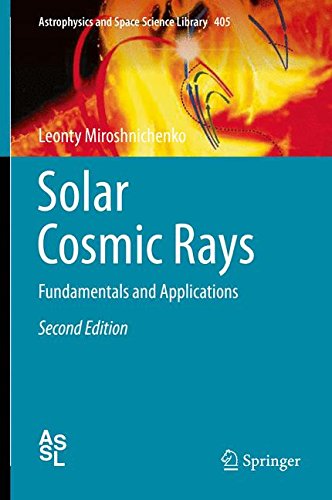 Solar Cosmic Rays: Fundamentals and Applications (Astrophysics and Space Science Library)