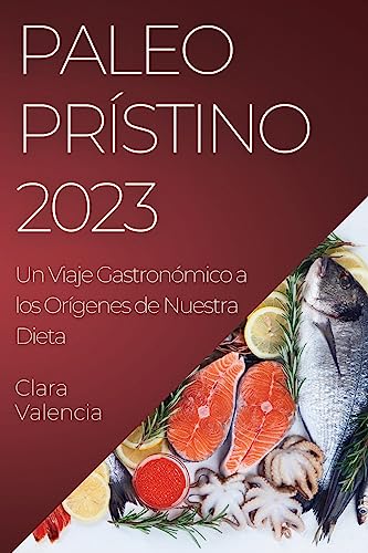Paleo Prístino 2023: Un Viaje Gastronómico a los Orígenes de Nuestra Dieta