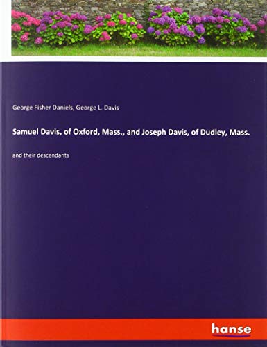 Samuel Davis, of Oxford, Mass., and Joseph Davis, of Dudley, Mass.: and their descendants
