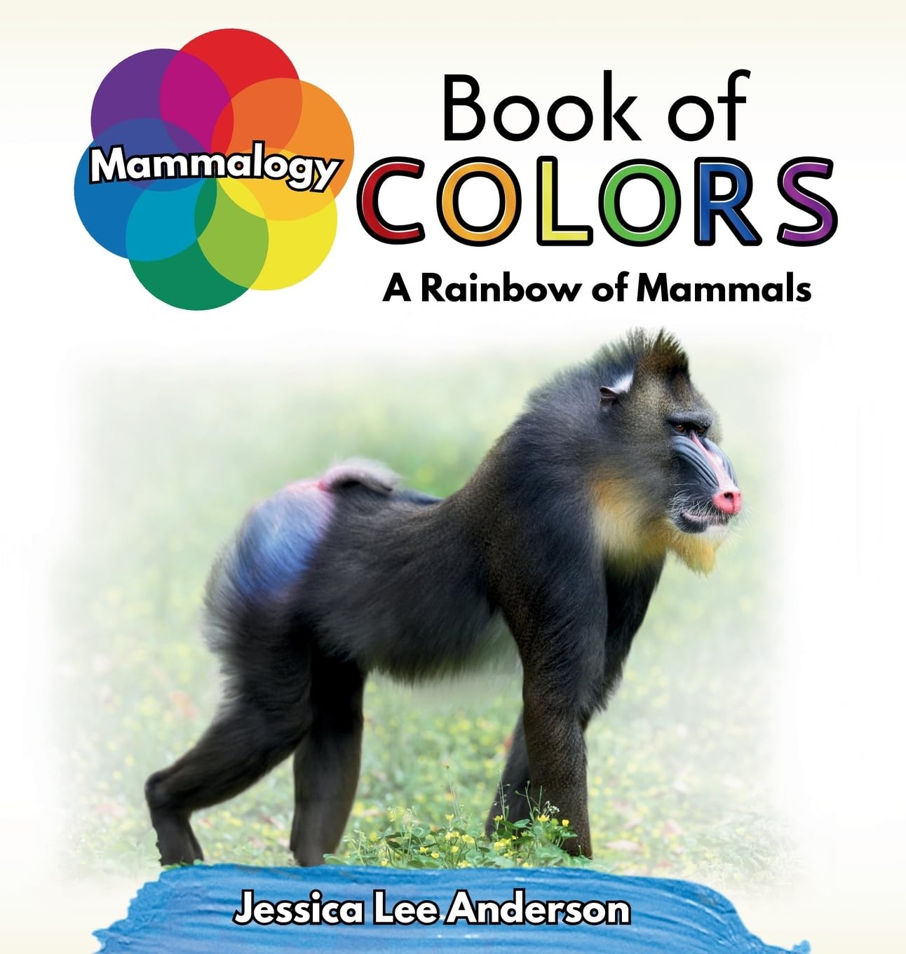 Mammalogy Book of Colors: A Rainbow of Mammals (Nature's Kaleidoscope of Colors)