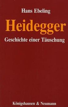 Heidegger: Geschichte einer Täuschung