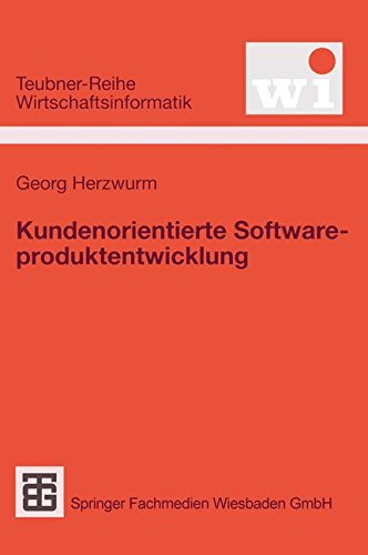 Kundenorientierte Softwareproduktentwicklung. (Teubner Reihe Wirtschaftsinformatik)