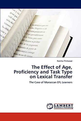 The Effect of Age, Proficiency and Task Type on Lexical Transfer: The Case of Moroccan EFL Learners