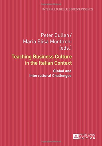 Teaching Business Culture in the Italian Context: Global and Intercultural Challenges (Interkulturelle Begegnungen. Studien zum Literatur- und Kulturtransfer)
