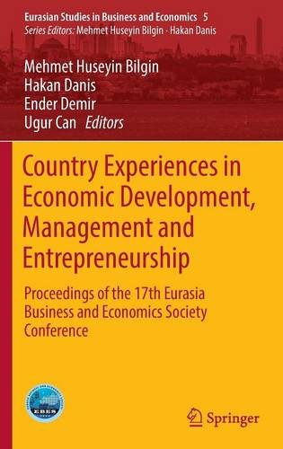 Country Experiences in Economic Development, Management and Entrepreneurship: Proceedings of the 17th Eurasia Business and Economics Society Conference (Eurasian Studies in Business and Economics)