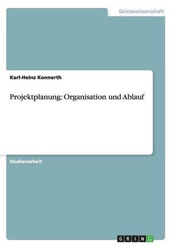 Projektplanung: Organisation und Ablauf