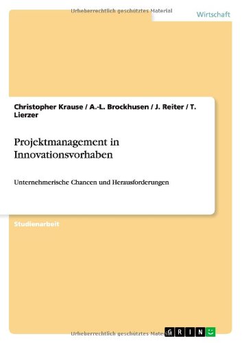 Projektmanagement in Innovationsvorhaben: Unternehmerische Chancen und Herausforderungen