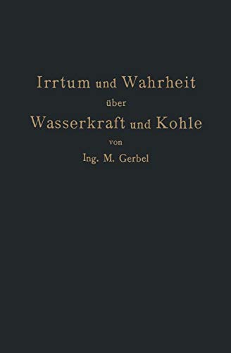 Irrtum und Wahrheit über Wasserkraft und Kohle: Die Bedeutung der Energiequellen für die Industrielle und Landwirtschaftliche Produktion