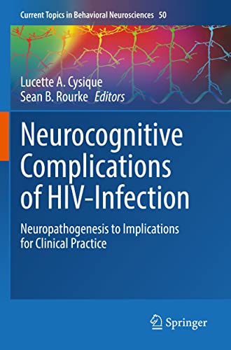 Neurocognitive Complications of HIV-Infection: Neuropathogenesis to Implications for Clinical Practice (Current Topics in Behavioral Neurosciences, 50, Band 50)