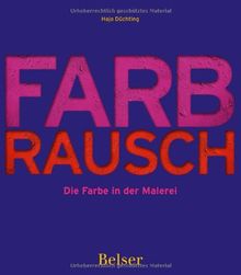 Farbrausch: Die Farbe in der Malerei