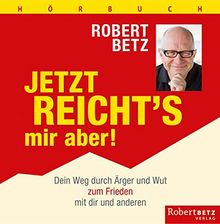 Jetzt reicht's mir aber! - Hörbuch: Dein Weg durch Ärger und Wut zum Frieden mit dir und den anderen