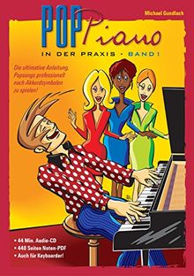 Pop-Piano in der Praxis (Buch mit CD): Die ultimative Anleitung, Popsongs professionell nach Akkorden zu spielen