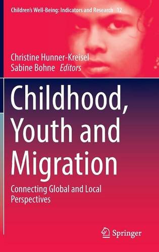 Childhood, Youth and Migration: Connecting Global and Local Perspectives (Children's Well-Being: Indicators and Research)