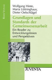 Grundlagen und Standards der Gemeinwesenarbeit: Ein Reader für Studium, Lehre und Praxis: Ein Reader zu Entwicklungslinien und Perspektiven (Reihe Votum)