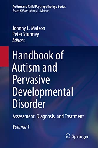 Handbook of Autism and Pervasive Developmental Disorder: Assessment, Diagnosis, and Treatment (Autism and Child Psychopathology Series)