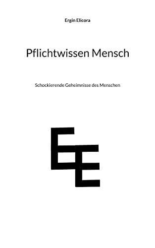 Pflichtwissen Mensch: Schockierende Geheimnisse des Menschen