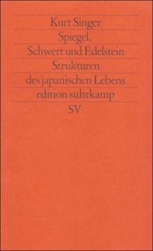 Spiegel, Schwert und Edelstein: Strukturen des japanischen Lebens (edition suhrkamp)