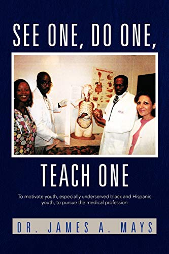 See One, do One, Teach One: To motivate youth, especially underserved black and Hispanic youth, to pursue the medical profession