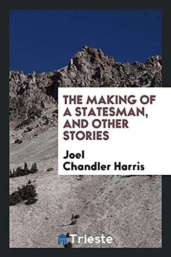 The making of a statesman, and other stories