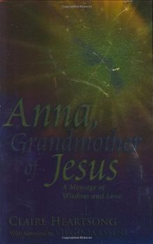 Anna, Grandmother of Jesus: A Message of Wisdom and Love