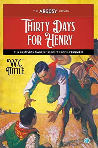 Thirty Days for Henry: The Complete Tales of Sheriff Henry, Volume 6 (Argosy Library)