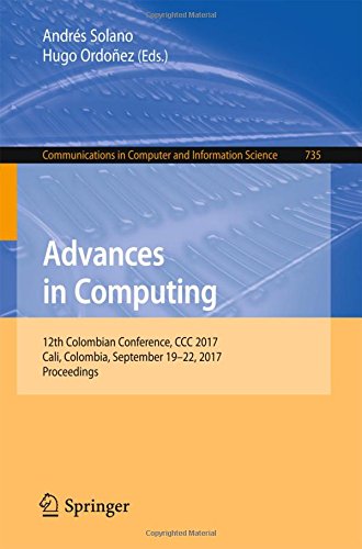 Advances in Computing: 12th Colombian Conference, CCC 2017, Cali, Colombia, September 19-22, 2017, Proceedings (Communications in Computer and Information Science)