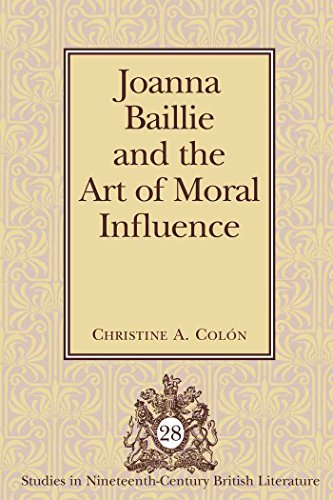 Joanna Baillie and the Art of Moral Influence (Studies in Nineteenth-Century British Literature)