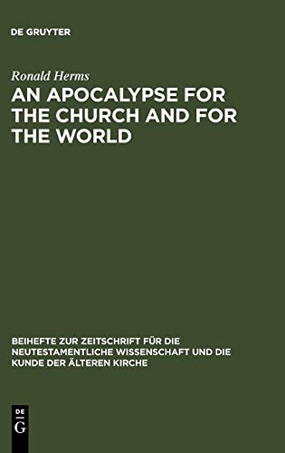 An Apocalypse for the Church and for the World: The Narrative Function of Universal Language in the Book of Revelation (Beihefte zur Zeitschrift für die neutestamentliche Wissenschaft, 143, Band 143)