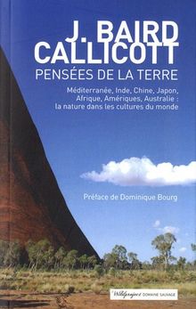 Pensées de la Terre : Méditerranée, Inde, Chine, Japon, Afrique, Amériques, Australie : la nature dans les cultures du monde