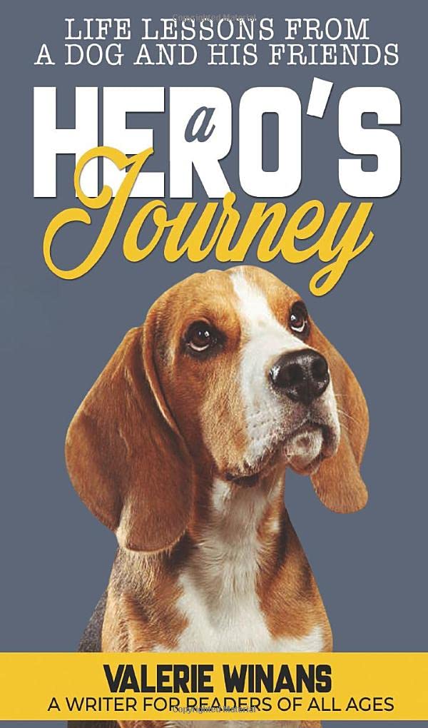 A Hero’s Journey: Life Lessons From a Dog and His Friends