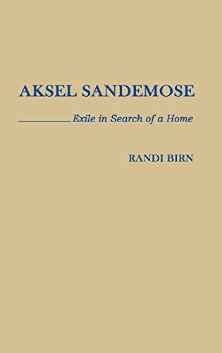 Aksel Sandemose: Exile in Search of a Home (Contributions to the Study of World Literature, Band 2)