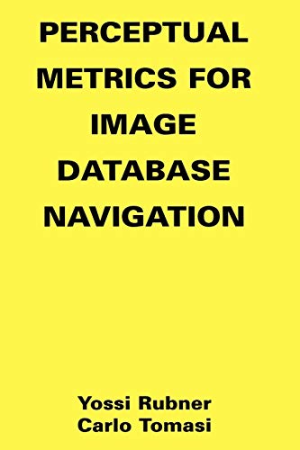 Perceptual Metrics for Image Database Navigation (The Springer International Series in Engineering and Computer Science, 594, Band 594)