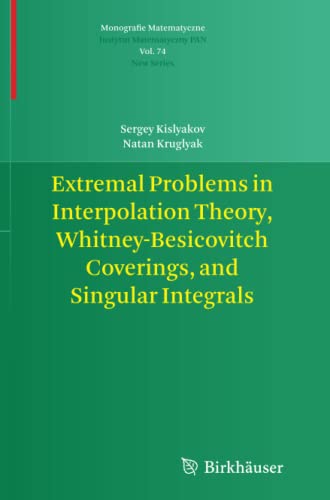 Extremal Problems in Interpolation Theory, Whitney-Besicovitch Coverings, and Singular Integrals (Monografie Matematyczne, Band 74)