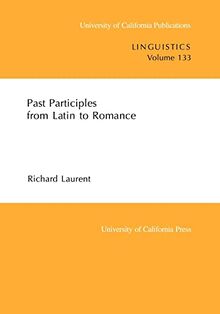 Past Participles from Latin to Romance: Volume 133 (University of California Publications in Linguistics, Band 133)