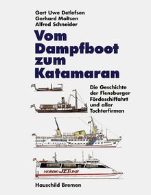 Vom Dampfboot zum Katamaran: Die Geschichte der Flensburger Fördeschiffahrt und aller Tochterfirmen