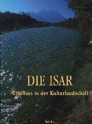 Die Isar: Wildfluss in der Kulturlandschaft