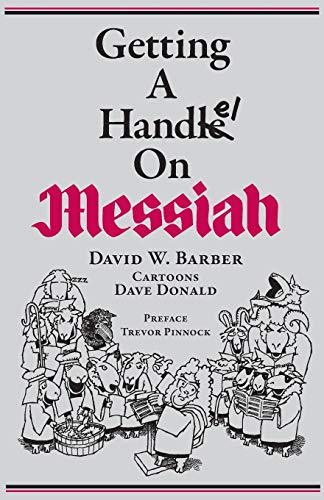 Barber, David W. Getting A Handel On Messiah (Indent Publishing)