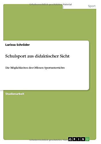 Schulsport aus didaktischer Sicht: Die Möglichkeiten des Offenen Sportunterrichts