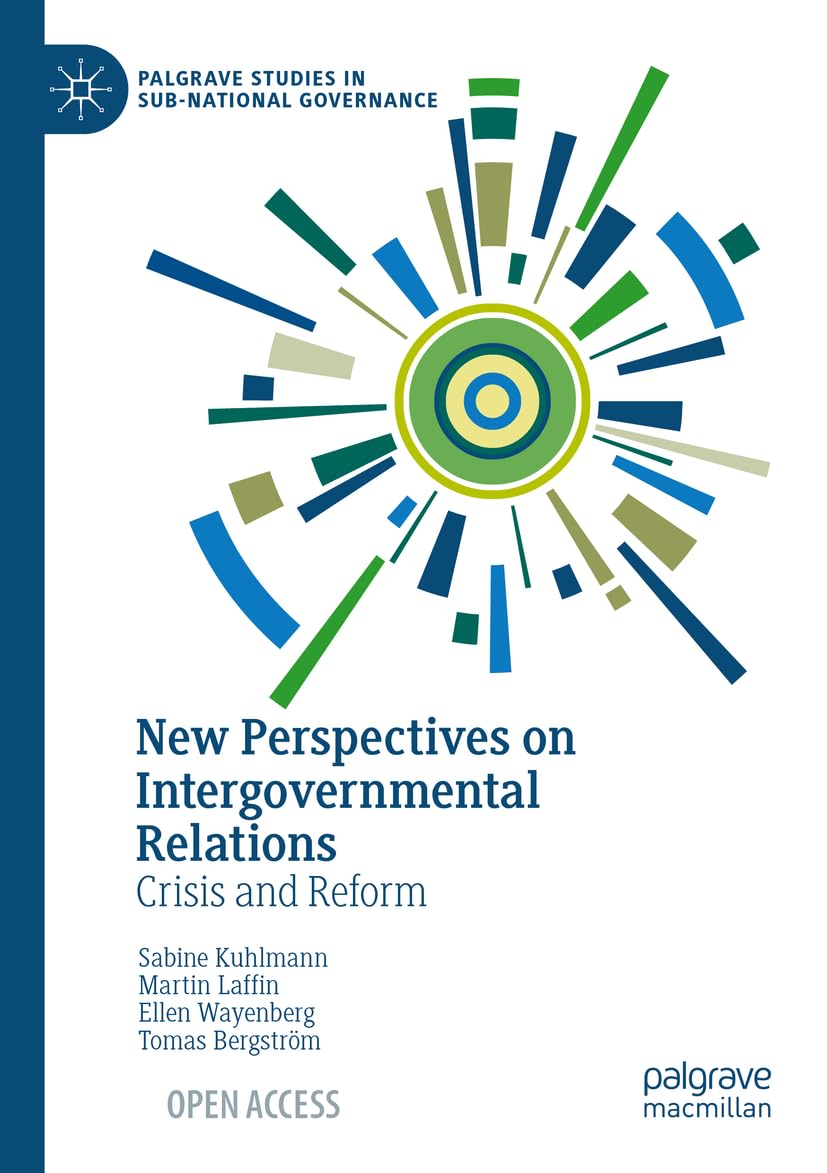 New Perspectives on Intergovernmental Relations: Crisis and Reform (Palgrave Studies in Sub-National Governance)