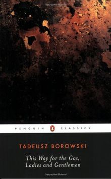 This Way for the Gas, Ladies and Gentlemen (Penguin Twentieth Century Classics)