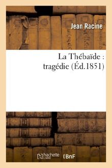 Racine, J: Th�ba�de: tragédie (Litterature)