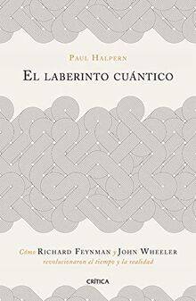 El laberinto cuántico: Cómo Richard Feynman y John Wheeler revolucionaron el tiempo y la realidad (Drakontos)