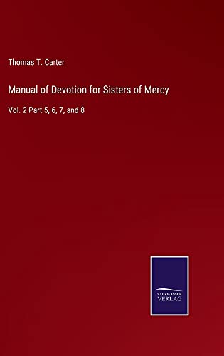 Manual of Devotion for Sisters of Mercy: Vol. 2 Part 5, 6, 7, and 8