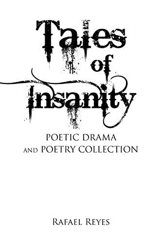 Tales of Insanity: Poetic Drama And Poetry Collection