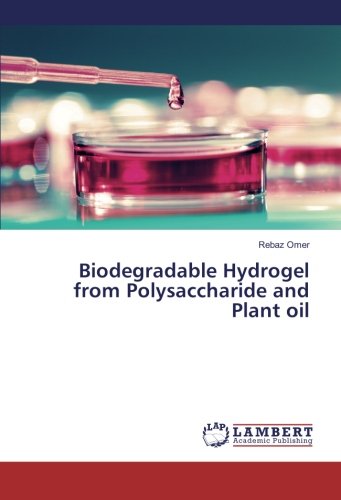 Biodegradable Hydrogel from Polysaccharide and Plant oil