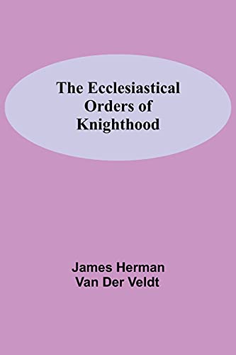 The Ecclesiastical Orders Of Knighthood