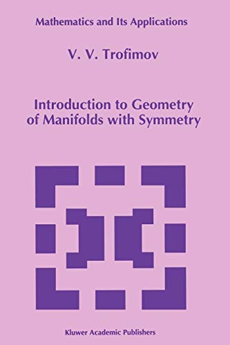 Introduction to Geometry of Manifolds with Symmetry (Mathematics and Its Applications, 270, Band 270)