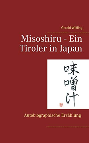 Misoshiru - Ein Tiroler in Japan