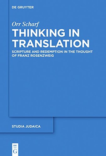 Thinking in Translation: Scripture and Redemption in the Thought of Franz Rosenzweig (Studia Judaica, Band 94)