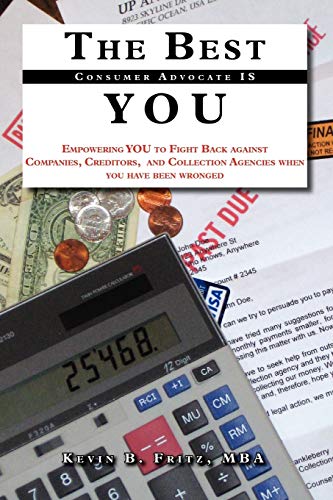 The Best Consumer Advocate is YOU: A New-Age Approach to Resolving Company Disputes, Credit, and Collection Issues